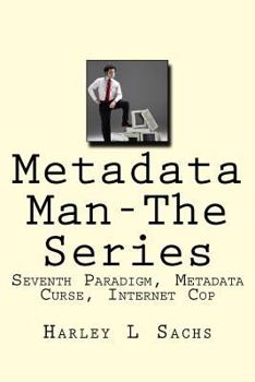Paperback Metadata Man-The Series: Seventh Paradigm, Metadata Curse, Internet Cop Book
