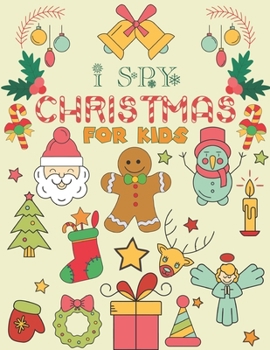 Paperback I Spy Christmas for Kids: A Fun Guessing Game Book For Kids Ages 3-6 Girls or Boys (Christmas Activity Book) Book