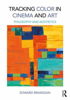 Hardcover Tracking Color in Cinema and Art: Philosophy and Aesthetics Book