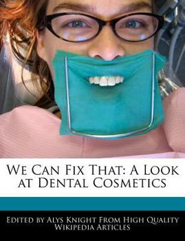Paperback We Can Fix That: A Look at Dental Cosmetics Book