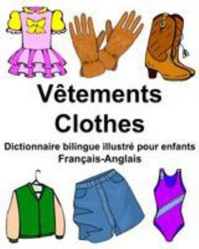 Paperback Français-Anglais Vêtements/Clothes Dictionnaire bilingue illustré pour enfants [French] Book