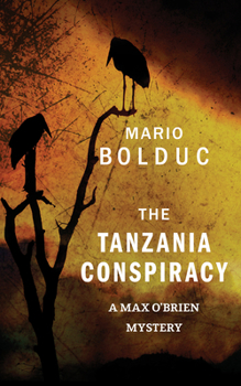 The Tanzania Conspiracy: A Max O'Brien Mystery - Book #3 of the Max O'Brien Mystery