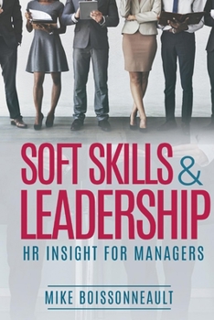 Paperback Soft Skills & Leadership: H.R. Insight for Managers Volume 1 Book