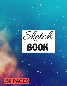 Paperback Sketch Book: Painting, Sketching or Doodling, 150 Pages, 8.5x11 With Blank Pages, Drawing Notebook Art Volume 17: Blank scetch book