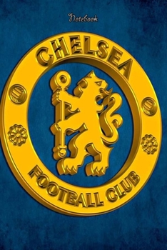 CHELSEA  40 : Notebook Football Gifts For Men And Boys CHELSEA  FANS: Lined Notebook / Journal Gift, 120 Pages, 6x9, Soft Cover, Matte Finish