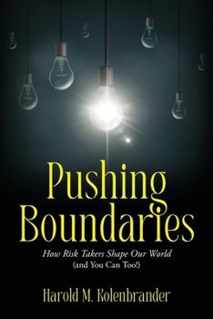 Paperback Pushing Boundaries: How Risk Takers Shape Our World (and You Can Too!) Book