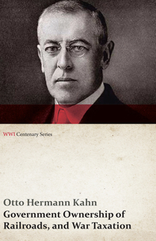 Paperback Government Ownership of Railroads, and War Taxation (Wwi Centenary Series) Book