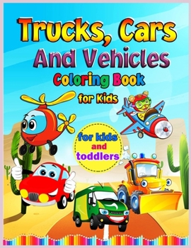 Trucks, Cars and Vehicles Coloring Book for Kids: Amazing Trucks, Cars And Vehicles Coloring Book For Kids / Cars coloring book for kids & toddlers - activity books for preschooler - coloring book for