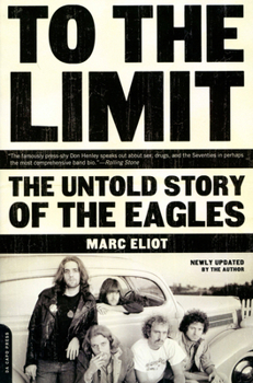 Paperback To the Limit: The Untold Story of the Eagles Book