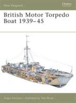 British Motor Torpedo Boat 1939-45 (New Vanguard) - Book #74 of the Osprey New Vanguard