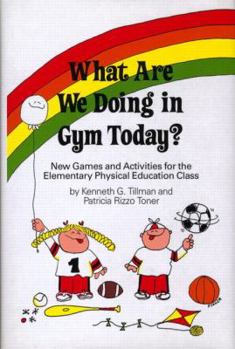 Hardcover What Are We Doing in Gym Today?: New Games and Activities for the Elementary Physical Education Class Book