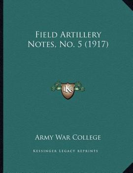 Paperback Field Artillery Notes, No. 5 (1917) Book