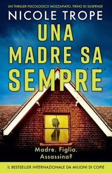 Una madre sa sempre: Un thriller psicologico mozzafiato, pieno di suspense (Grace Morton) (Italian Edition)