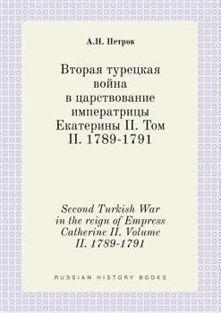 Paperback Second Turkish War in the reign of Empress Catherine II. Volume II. 1789-1791 [Russian] Book