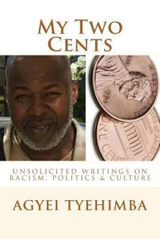 Paperback My Two Cents: Unsolicited Writings On Race, Politics & Culture Book