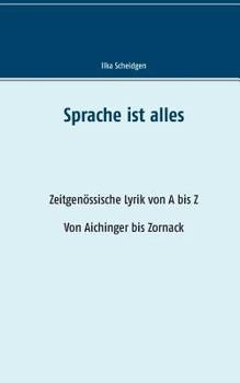 Paperback Sprache ist alles: Zeitgenössische Lyrik von A bis Z, Von Aichinger bis Zornack [German] Book