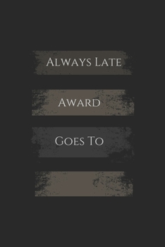 Paperback always late award goes to: notebook funny gift for that person who is always late, always late funygift Book