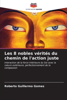 Paperback Les 8 nobles vérités du chemin de l'action juste [French] Book