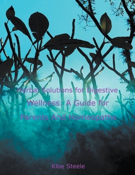 Paperback Herbal Solutions for Digestive Wellness: A Guide for Parents And Homeopaths Book
