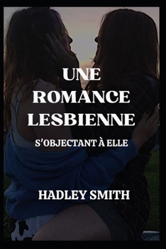 Paperback Une Romance Lesbienne: S'Objectant À Elle [French] Book