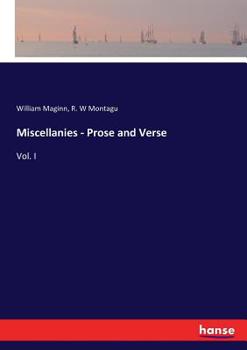 Paperback Miscellanies - Prose and Verse: Vol. I Book