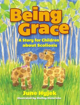 Hardcover Being Grace: A Story for Children about Scoliosis Book