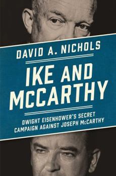 Hardcover Ike and McCarthy: Dwight Eisenhower's Secret Campaign Against Joseph McCarthy Book