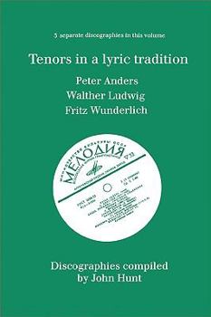 Paperback Tenors in a Lyric Tradition. 3 Discographies. Peter Anders, Walther Ludwig, Fritz Wunderlich. [1996]. Book