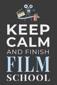 Paperback Keep Calm and Finish Film School: Funny Film Student Journal Lined Notebook Gift Book