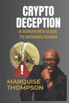Paperback Crypto Deception: A Survivor's Guide to Avoiding Scams Book