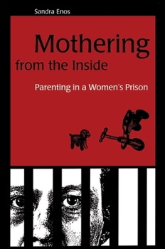 Mothering from the Inside: Parenting in a Women's Prison (Suny Series in Women, Crime and Criminology)