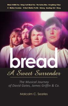 Paperback Bread: A Sweet Surrender: The Musical Journey of David Gates, James Griffin & Co. Book