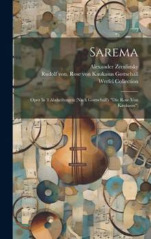 Hardcover Sarema: Oper In 3 Abtheilungen (nach Gottschall's "die Rose Von Kaukasus") [German] Book