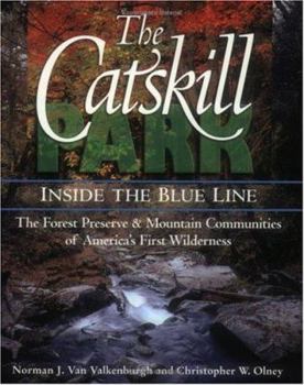 Paperback The Catskill Park: Inside the Blue Line: The Forest Preserve & Mountain Communities of America's Firts Wilderness Book