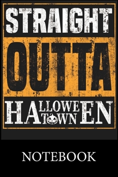 Paperback Straight Outta Halloween Town Notebook: Blank Lined Notebook, Blank Lined Notebook to Write In for Notes, To Do Lists, Drawing, Meeting Note, Goal Set Book