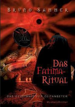 Paperback Das Fatima-Ritual: Das Geheimnis der Zeitanbeter. Mystery-Thriller [German] Book