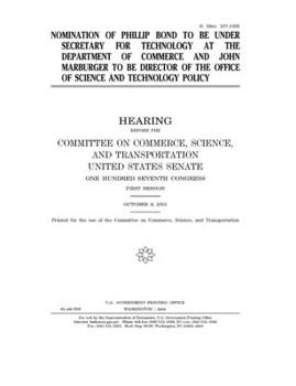 Paperback Nomination of Phillip Bond to be Under Secretary for Technology at the Department of Commerce and John Marburger to be director of the Office of Scien Book