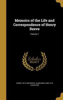 Hardcover Memoirs of the Life and Correspondence of Henry Reeve; Volume 1 Book