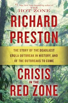 Hardcover Crisis in the Red Zone: The Story of the Deadliest Ebola Outbreak in History, and of the Outbreaks to Come Book