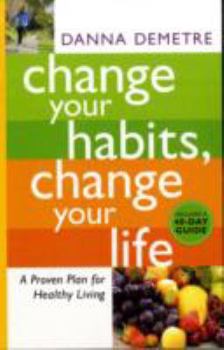 Paperback Change Your Habits, Change Your Life: A Proven Plan for Healthy Living Book