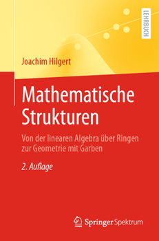 Paperback Mathematische Strukturen: Von Der Linearen Algebra Über Ringen Zur Geometrie Mit Garben [German] Book