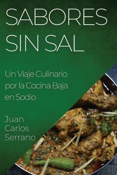 Paperback Sabores sin Sal: Un Viaje Culinario por la Cocina Baja en Sodio [Spanish] Book