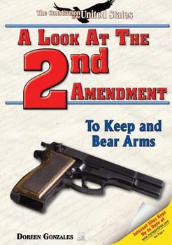 Library Binding A Look at the Second Amendment: To Keep and Bear Arms Book
