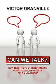 Paperback Can We Talk?: Key Insights to Understanding Your Relationship with Self & Others Book