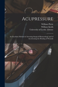 Paperback Acupressure: an Excellent Method of Arresting Surgical Hæmorrhage and of Accelerating the Healing of Wounds Book