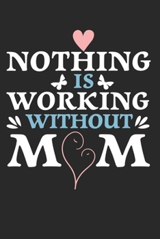 Paperback Nothing is working without mom: Calendar, weekly planner, diary, notebook, book 105 pages in softcover. One week on one double page. For all appointme Book