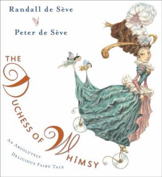 Hardcover The Duchess of Whimsy: An Absolutely Delicious Fairy Tale Book