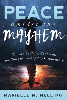 Paperback Peace amidst the Mayhem: You Can Be Calm, Confident, and Compassionate in Any Circumstance Book