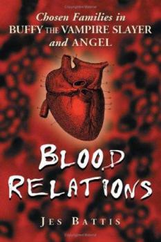 Paperback Blood Relations: Chosen Families in Buffy the Vampire Slayer and Angel Book