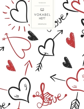 Vokabelheft: Valentinus Liebe. 3 Spalten f�r Vokabeln. 120 Seiten mit sch�nem Design. Dreispaltiges Buch mit Soft Cover 8.5x11 Zoll, ca. DIN A4 21.6x27.9cm.